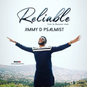 Jimmy D Psalmist – Reliable