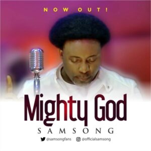 Samsong – Mighty God