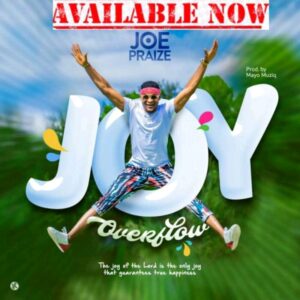 Joe Praize Joy Overflow 