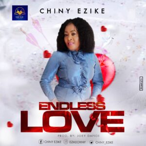 Chiny Ezike Endless Love