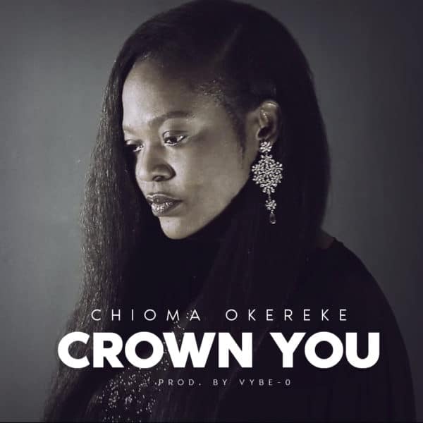 Chioma Okereke Crown You