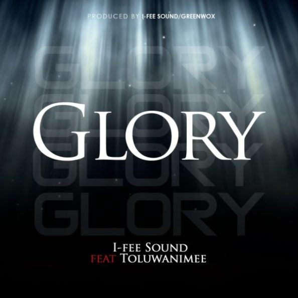 I-Fee Sound Ft Toluwanimee Glory