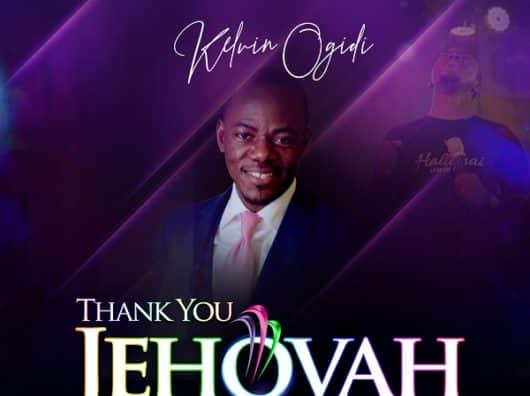 Kelvin Ogidi Thank You Jehovah