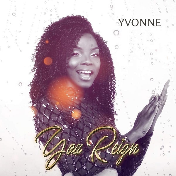 Yvonne – You Reign [Mp3 and Lyrics]