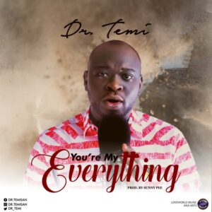 Dr Temi You’re My Everything