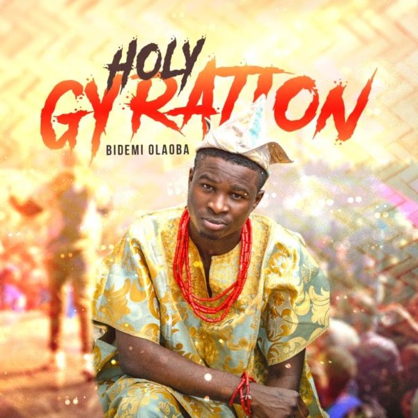 Download Bidemi Olaoba Holy Gyration