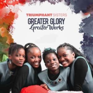 Triumphant Sisters Greater Glory Greater Works