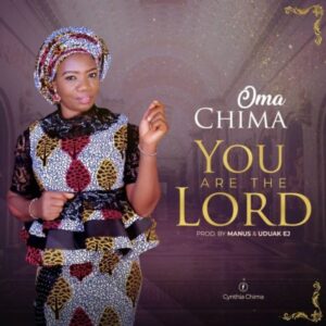 Oma Chima You Are The Lord
