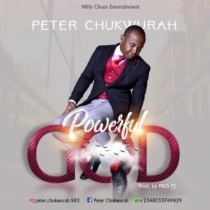 Peter Chukwurah Powerful God