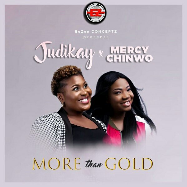Judikay ft Mercy Chinwo More Than Gold Lyrics