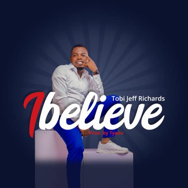 Tobi Jeff Richards I Believe Mp3 Download