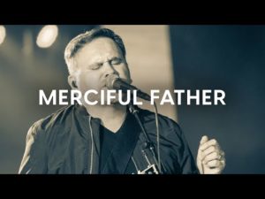  Matt Redman Merciful Father Video