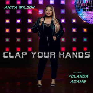 Anita Wilson Ft Yolanda Adams Clap Your Hands Mp3