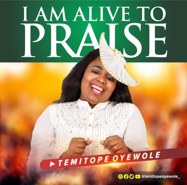 Temitope Oyewole I Am Alive To Praise