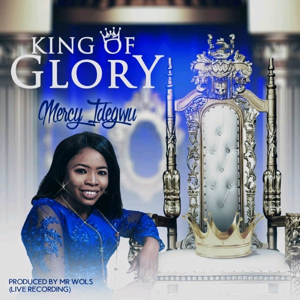 Mercy Idegwu King of Glory Lyrics