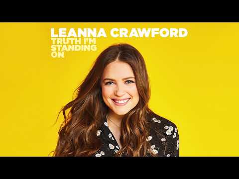 Leanna Crawford Truth I’m Standing On Lyrics, Audio and Video