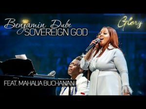 Benjamin Dube ft Mahalia Buchanan Sovereign God Mp3 Download