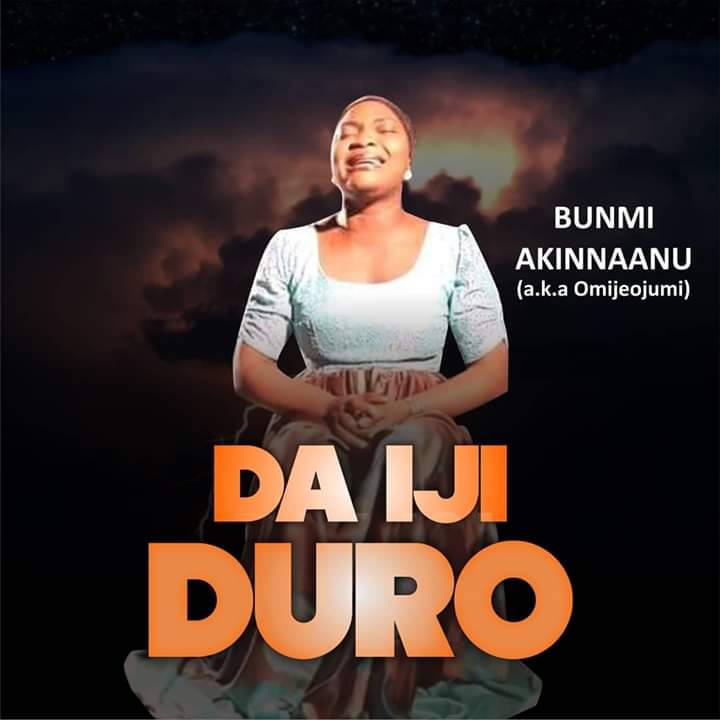Bunmi Akinnaanu Adeoye Da Iji Duro Mp3 Download