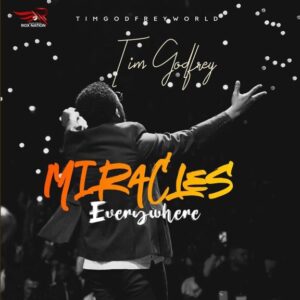 Tim Godfrey Miracles Everywhere Mp3 Download