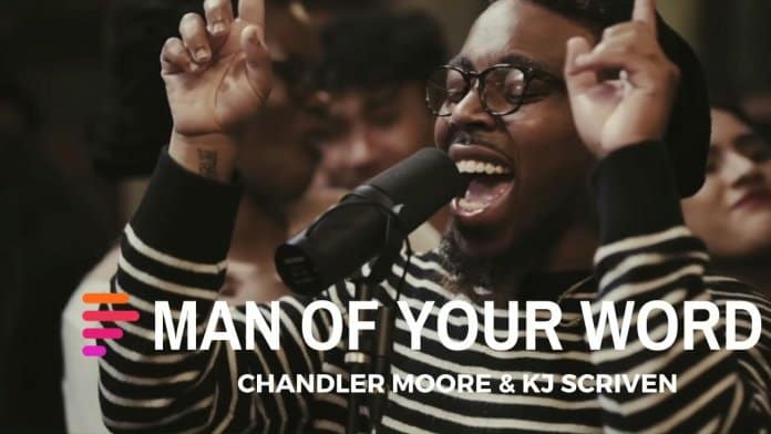 Maverick City Man of Your Word Ft Chandler Moore And KJ Scriven