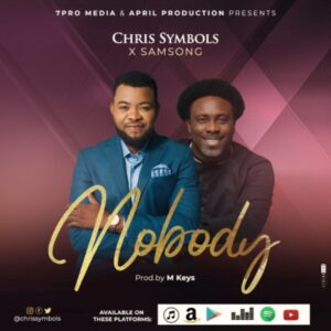 Chris Symbols ft Samsong Nobody Mp3 Download