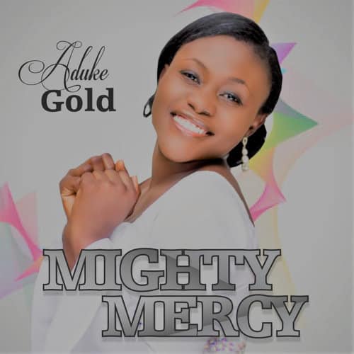 Aduke Gold Mighty Mercy Mp3 Download