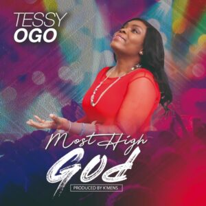 Tessy Ogo Most High God Mp3 Download