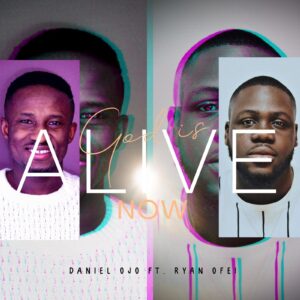 Daniel Ojo God Is Alive Now (Ft. Ryan Ofei Richrok)