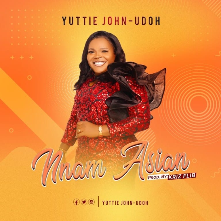 Yuttie John-Udoh Nnam Asian Mp3 Download