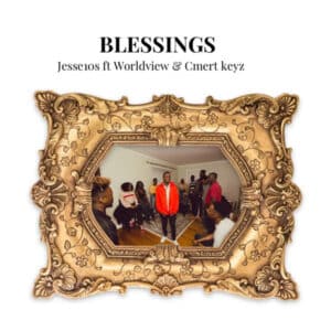 Jesse10s Blessings Mp3 Download (ft. Worldview & Cmert keyz)