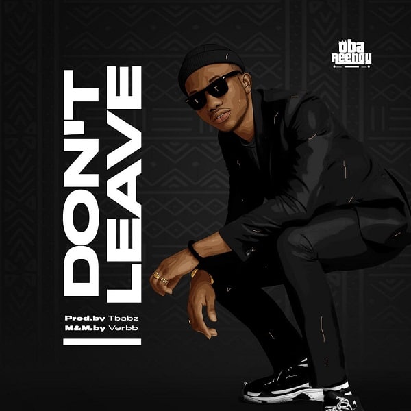 Oba Reengy Don’t Leave Mp3 Download