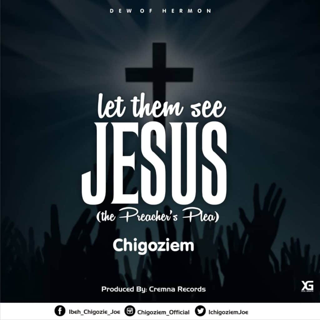 Chigoziem Let Them See Jesus