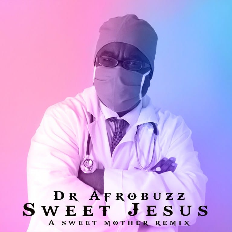 Dr Afrobuzz Sweet Jesus Mp3 Download