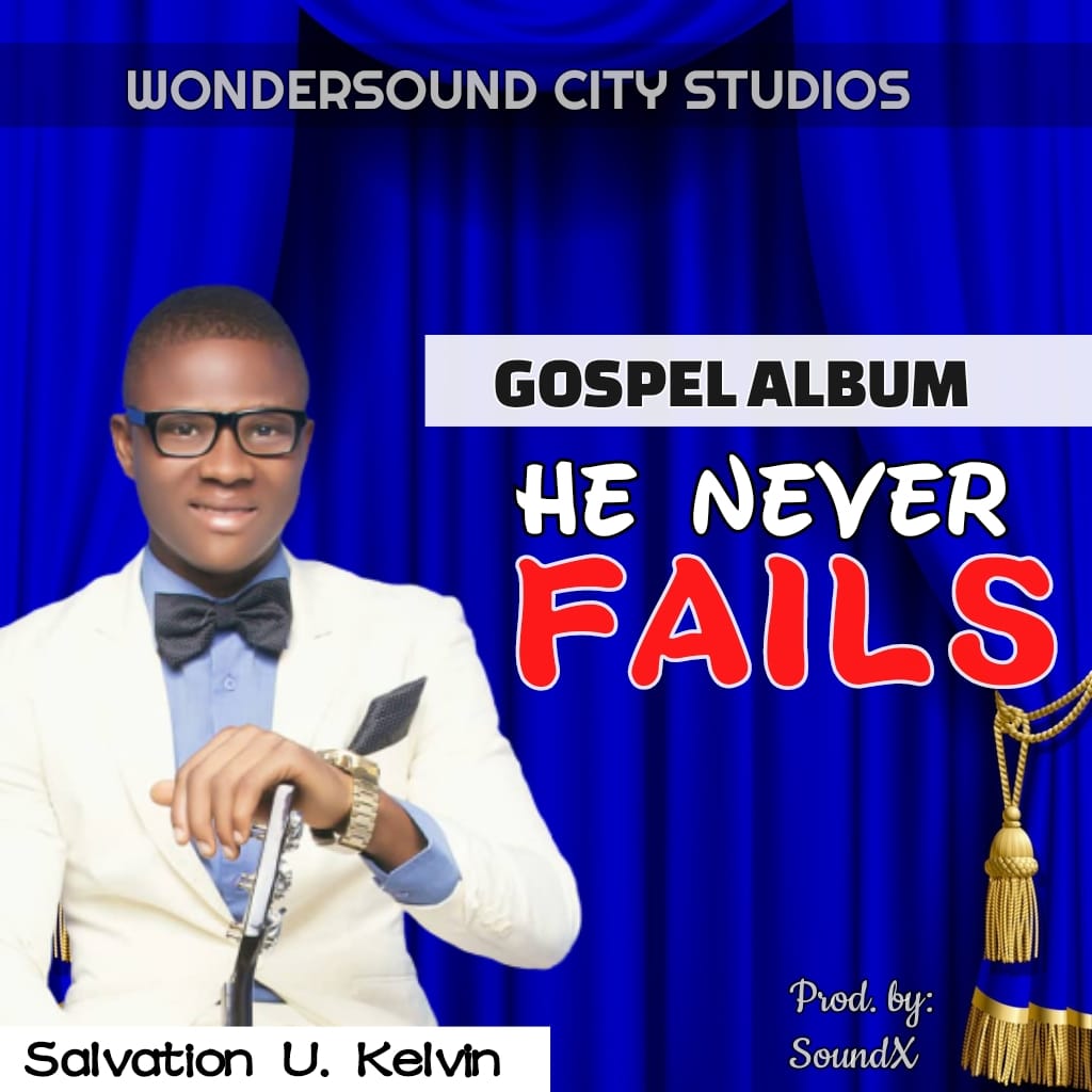 Salvation Kelvin He Never Fails