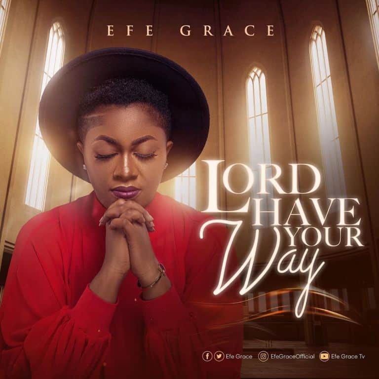Efe Grace Lord Have Your Way