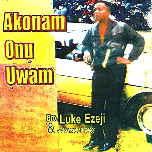 Luke Ezeji Akonam Onu Uwam mp3 download