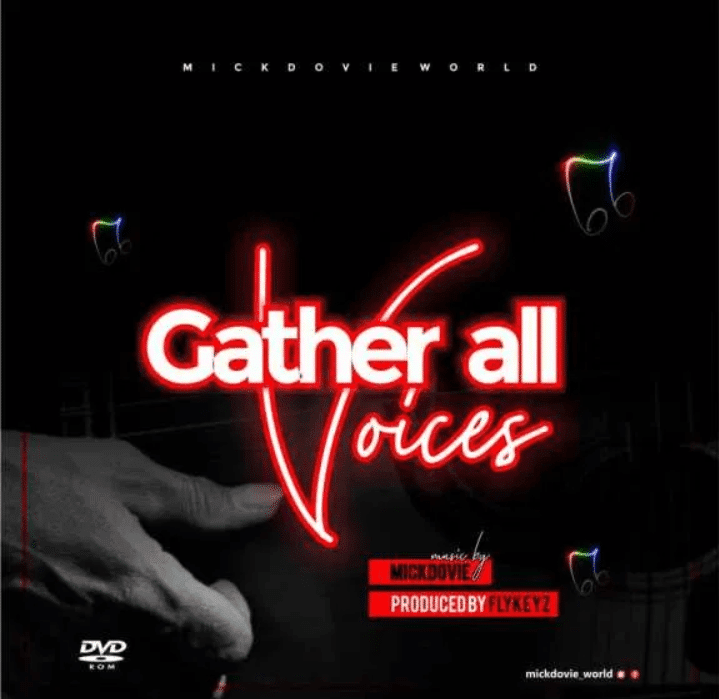 Mickdovie Gather All Voices Mp3 Download