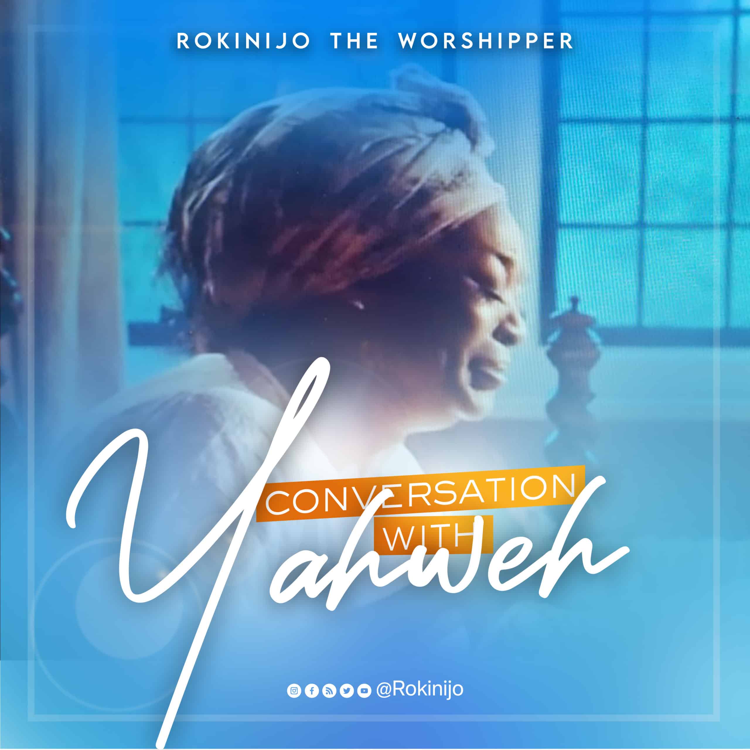 Rokinijo The Worshipper Conversation With Yahweh