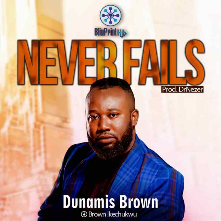 Dunamis Brown Never Fails