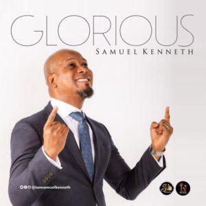 Samuel Kenneth Glorious Mp3 Download