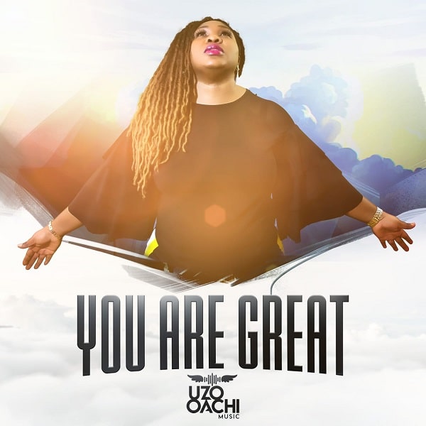 Uzo Oachi You Are Great Mp3 Download