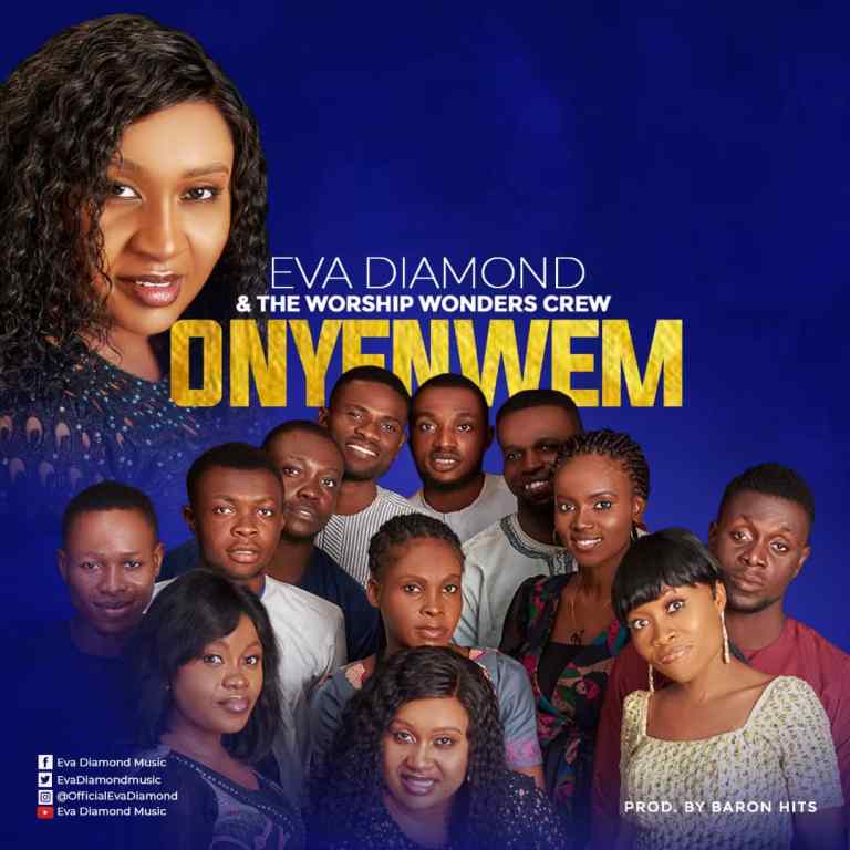 Onye Nwem by Eva Diamond ft Worship Wonder Crew