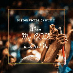 Pastor Victor Onwudili Set To Release New Single, “When My God is lifted UP” On 26th November 2020