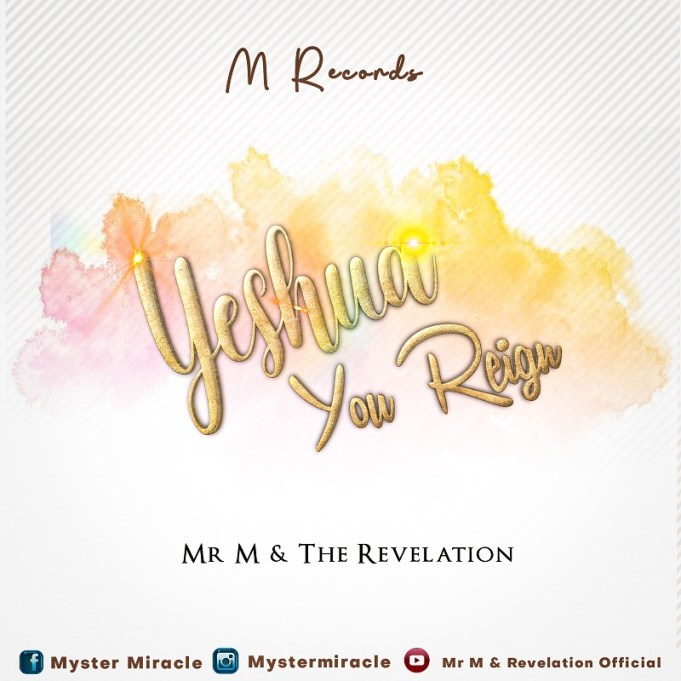 Yeshua You Reign by Mr M & Revelation