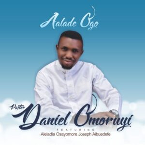 Alade Ogo by Pastor Daniel Omoruyi
