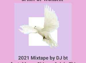 Spirit of Worship 2021 Mixtape by DJ bt ft Mercy Chinwo & Ada Ehi Songs