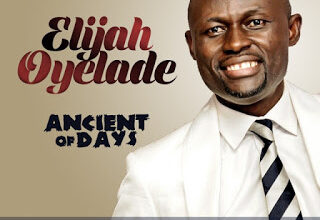 Elijah Oyelade Ancient Of Days Free Mp3 Download