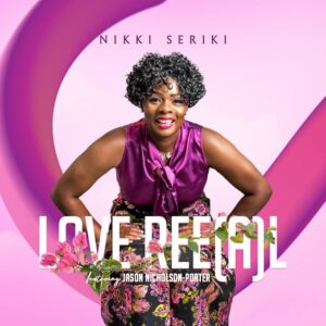 Love Ree(a)L Nikki Seriki Ft Jason Nicholson-Porter