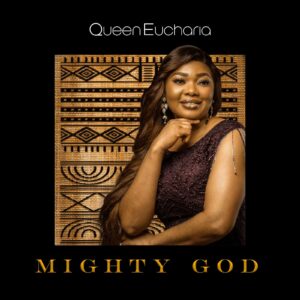 Mighty God by Queen Eucharia