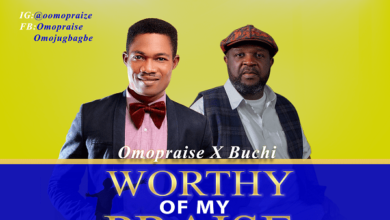 Omopraise Worthy Of My Praise ft Buchi